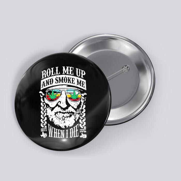 Roll Me Up And Smoke Me When I Die Button