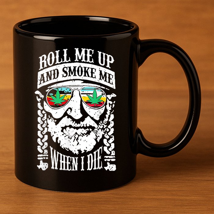 Roll Me Up And Smoke Me When I Die 11oz C Handle Ceramic Mug