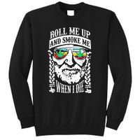 Roll Me Up And Smoke Me When I Die Tall Sweatshirt