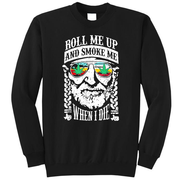 Roll Me Up And Smoke Me When I Die Tall Sweatshirt