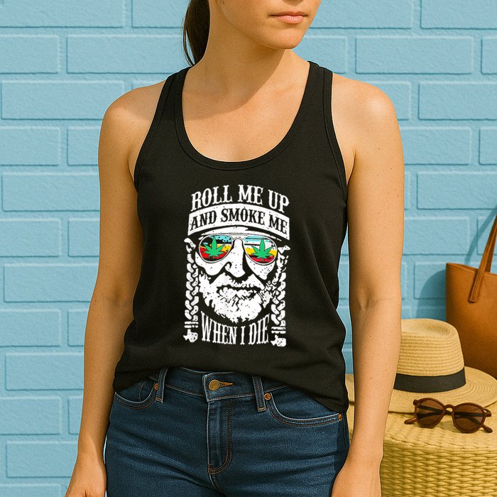 Roll Me Up And Smoke Me When I Die Womens Tank Top