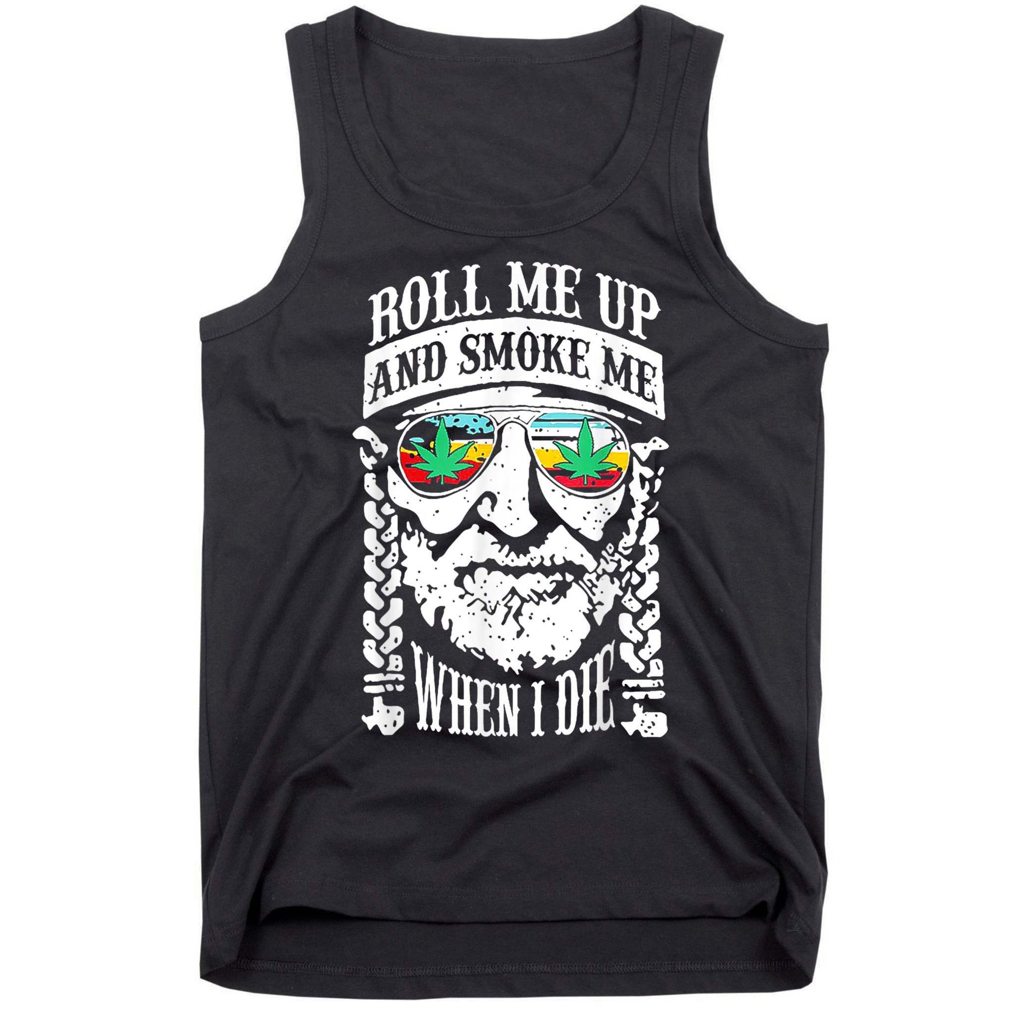 Roll Me Up And Smoke Me When I Die Tank Top
