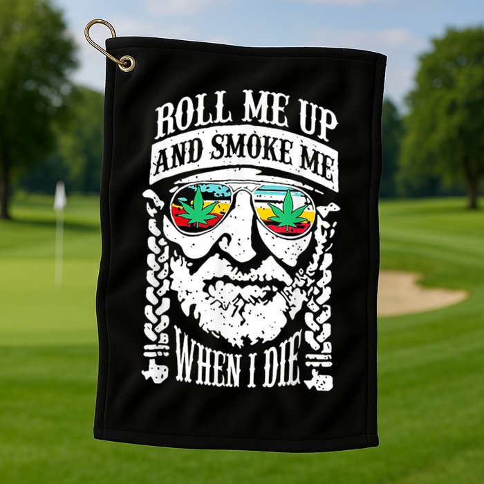 Roll Me Up And Smoke Me When I Die Golf Towel