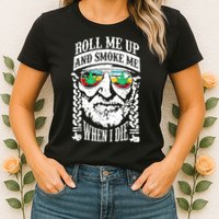 Roll Me Up And Smoke Me When I Die Womens T-Shirt