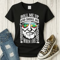 Roll Me Up And Smoke Me When I Die Womens T-Shirt