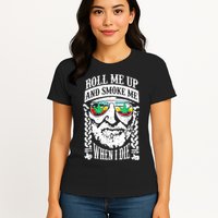 Roll Me Up And Smoke Me When I Die Womens T-Shirt