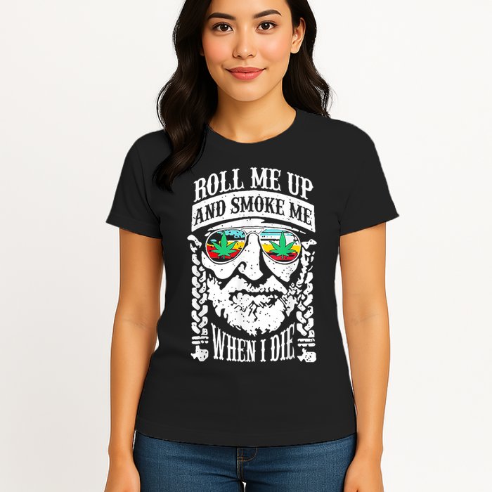 Roll Me Up And Smoke Me When I Die Womens T-Shirt