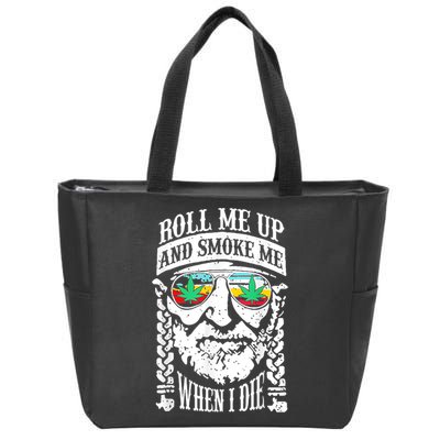 Roll Me Up And Smoke Me When I Die Zip Tote Bag