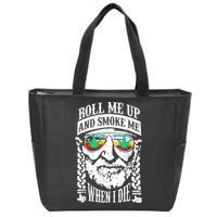 Roll Me Up And Smoke Me When I Die Zip Tote Bag