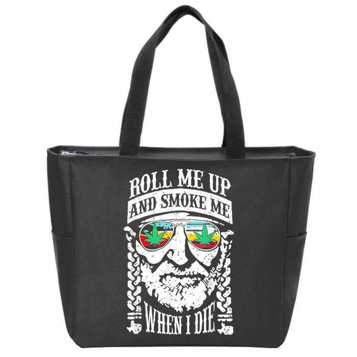 Roll Me Up And Smoke Me When I Die Zip Tote Bag