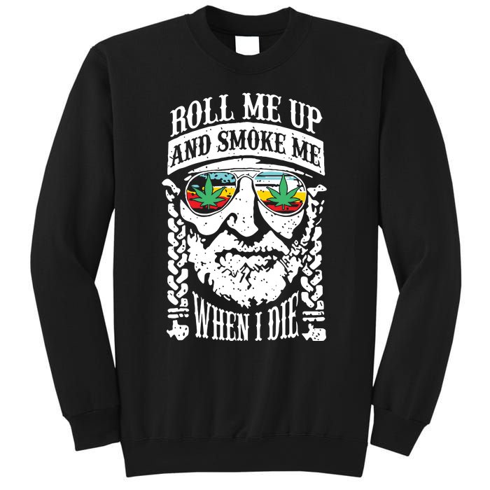 Roll Me Up And Smoke Me When I Die Sweatshirt