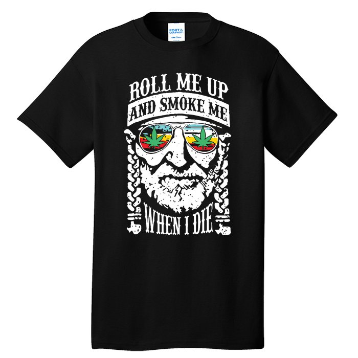 Roll Me Up And Smoke Me When I Die Tall T-Shirt