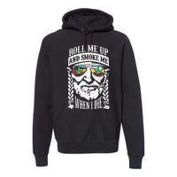 Roll Me Up And Smoke Me When I Die Premium Hoodie