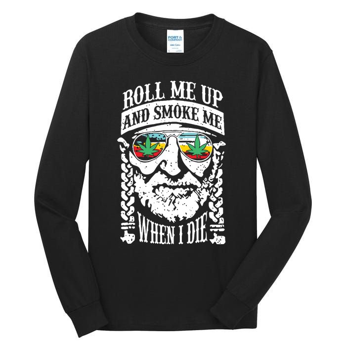 Roll Me Up And Smoke Me When I Die Tall Long Sleeve T-Shirt