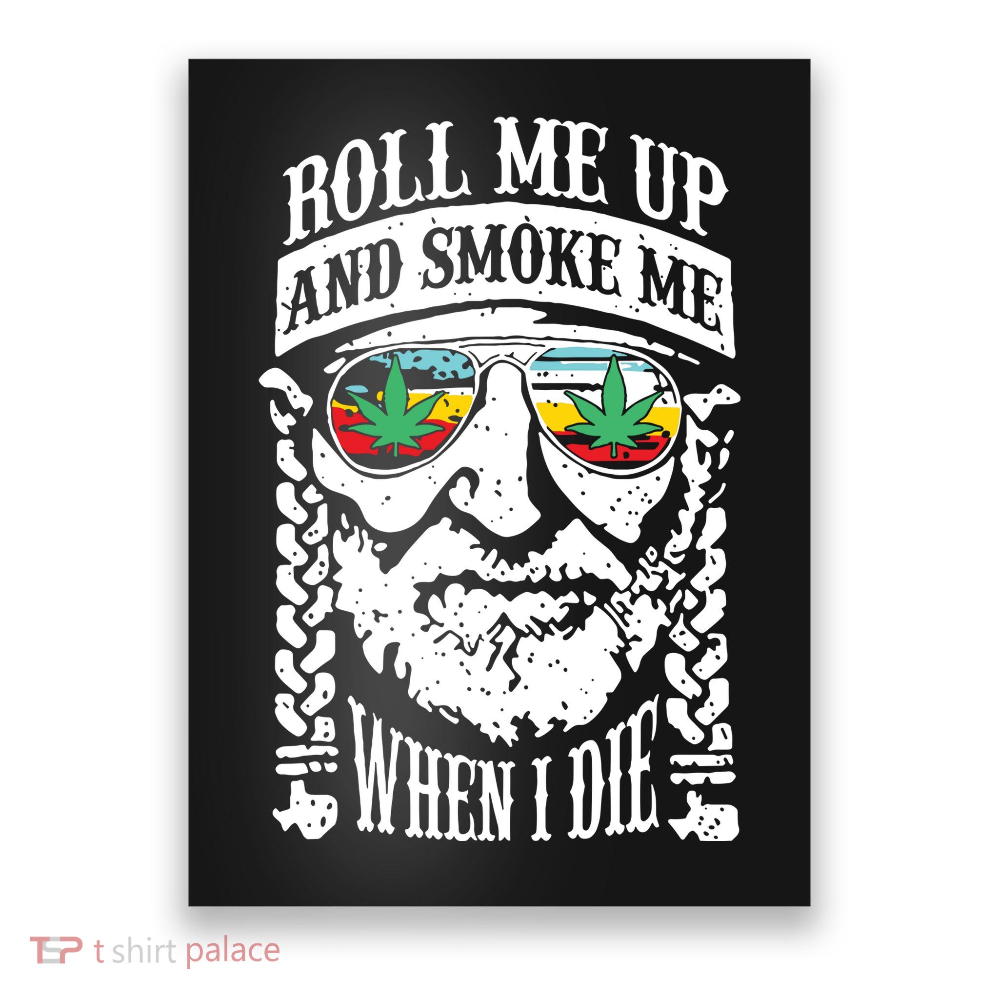 Roll Me Up And Smoke Me When I Die Poster