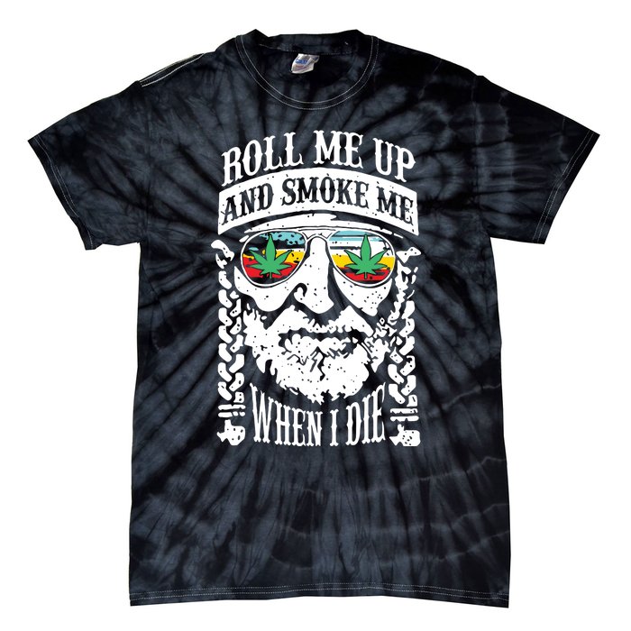 Roll Me Up And Smoke Me When I Die Tie-Dye T-Shirt