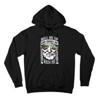 Roll Me Up And Smoke Me When I Die Tall Hoodie