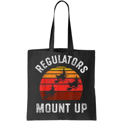 Regulators Mount Up Funny Halloween Witch Tote Bag