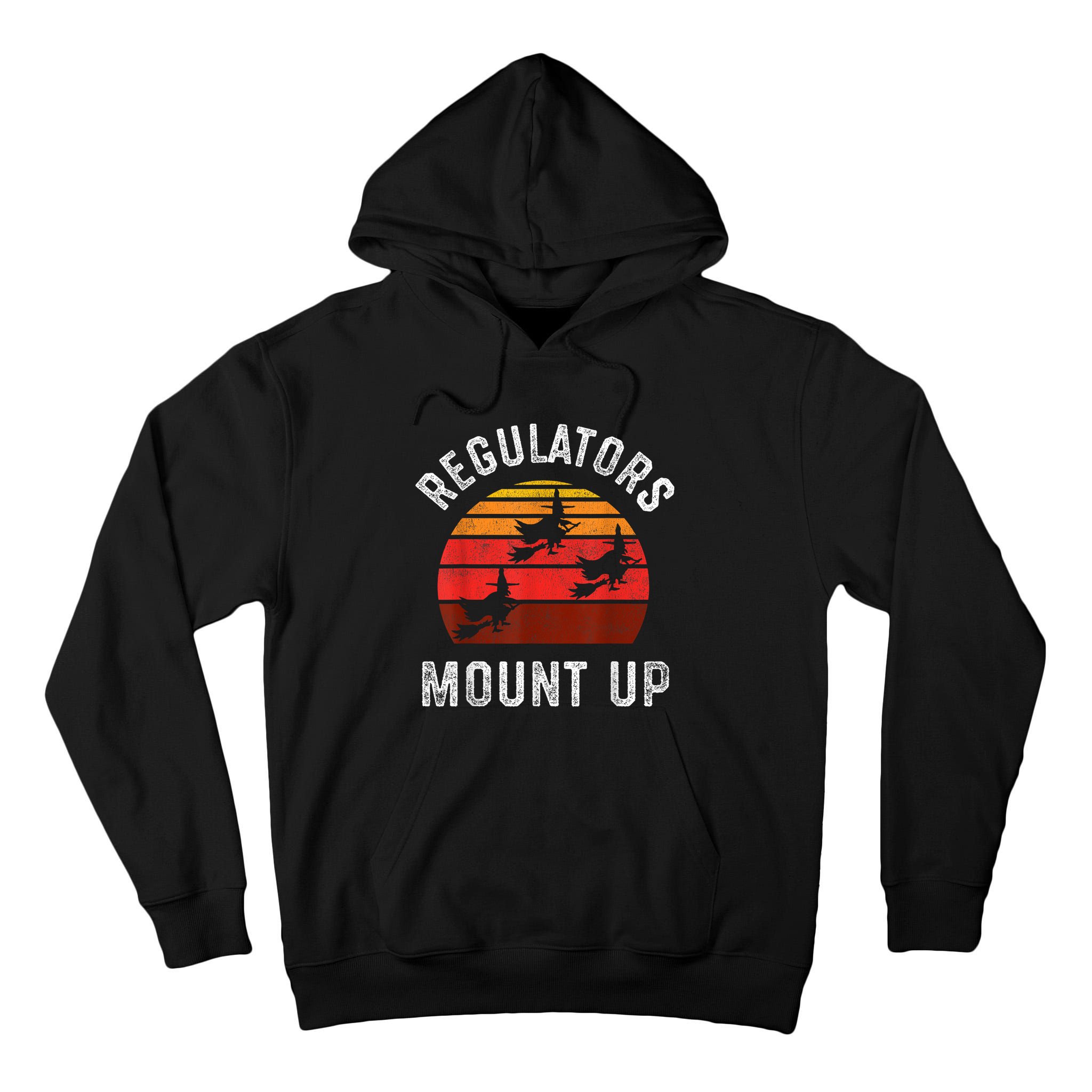 Regulators Mount Up Funny Halloween Witch Tall Hoodie