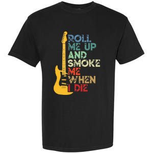 Roll Me Up And Smoke Me When I Die Guitar Garment-Dyed Heavyweight T-Shirt