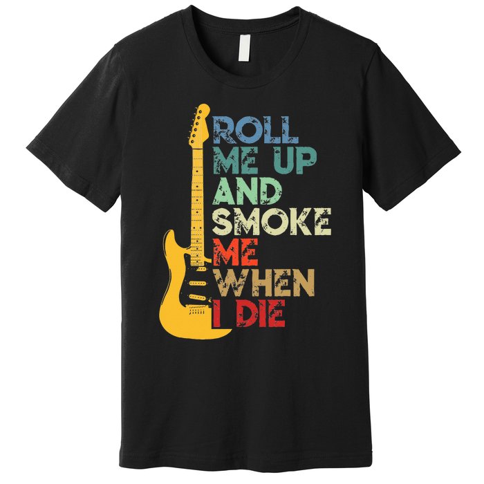 Roll Me Up And Smoke Me When I Die Guitar Premium T-Shirt