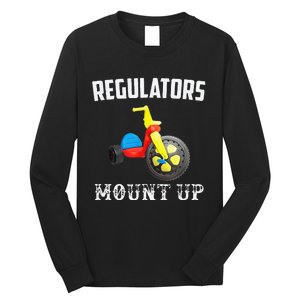 Regulators Mount Up Funny Hip Hop Rap Long Sleeve Shirt