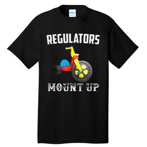 Regulators Mount Up Funny Hip Hop Rap Tall T-Shirt