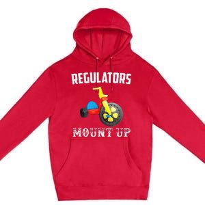 Regulators Mount Up Funny Hip Hop Rap Premium Pullover Hoodie