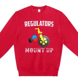 Regulators Mount Up Funny Hip Hop Rap Premium Crewneck Sweatshirt