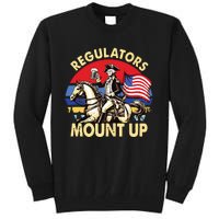 Regulators Mount Up 4th Of July Independence Day Tall Sweatshirt