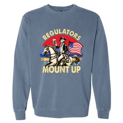 Regulators Mount Up 4th Of July Independence Day Garment-Dyed Sweatshirt