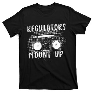 Regulators Mount Up The Radio And Music T-Shirt