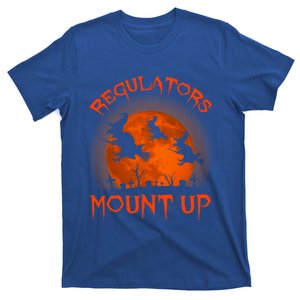 Regulators Mount Up Funny Halloween All Hallows Eve Witch Cute Gift T-Shirt