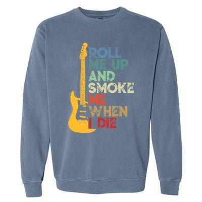 Roll Me Up And Smoke Me When I Die Guitar Garment-Dyed Sweatshirt