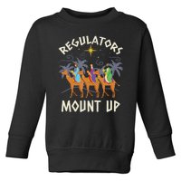 Regulators Mount Up Funny Holiday Christmas Wise Xmas Toddler Sweatshirt