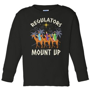 Regulators Mount Up Funny Holiday Christmas Wise Xmas Toddler Long Sleeve Shirt