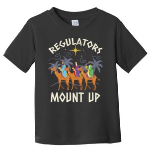 Regulators Mount Up Funny Holiday Christmas Wise Xmas Toddler T-Shirt