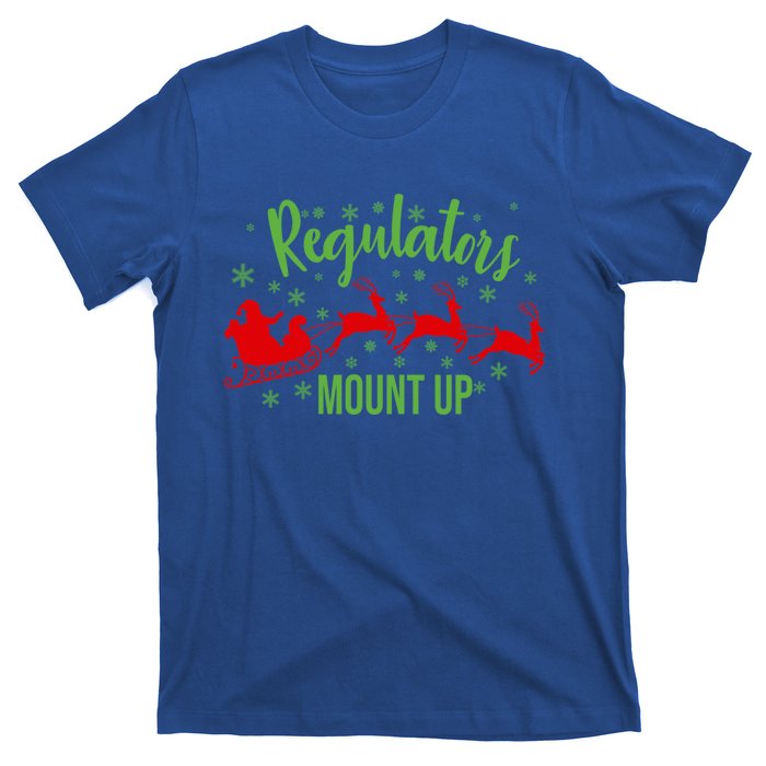 Regulators Mount Up Christmas Reindeer Santa Xmas Holidays Great Gift T-Shirt