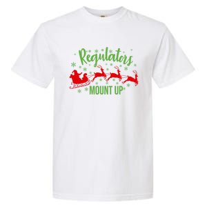 Regulators Mount Up Christmas Reindeer Santa Xmas Holidays Great Gift Garment-Dyed Heavyweight T-Shirt