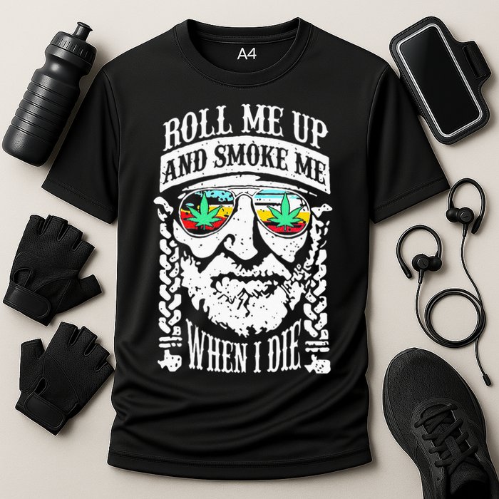 Roll Me Up And Smoke Me When I Die Performance Shirt