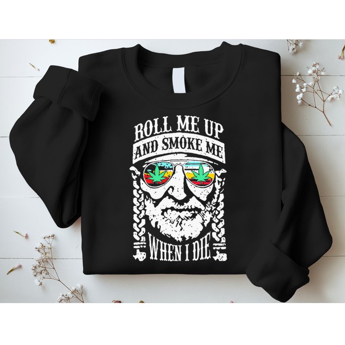 Roll Me Up And Smoke Me When I Die Sweatshirt