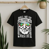 Roll Me Up And Smoke Me When I Die T-Shirt