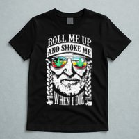 Roll Me Up And Smoke Me When I Die T-Shirt