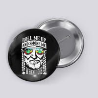 Roll Me Up And Smoke Me When I Die Button