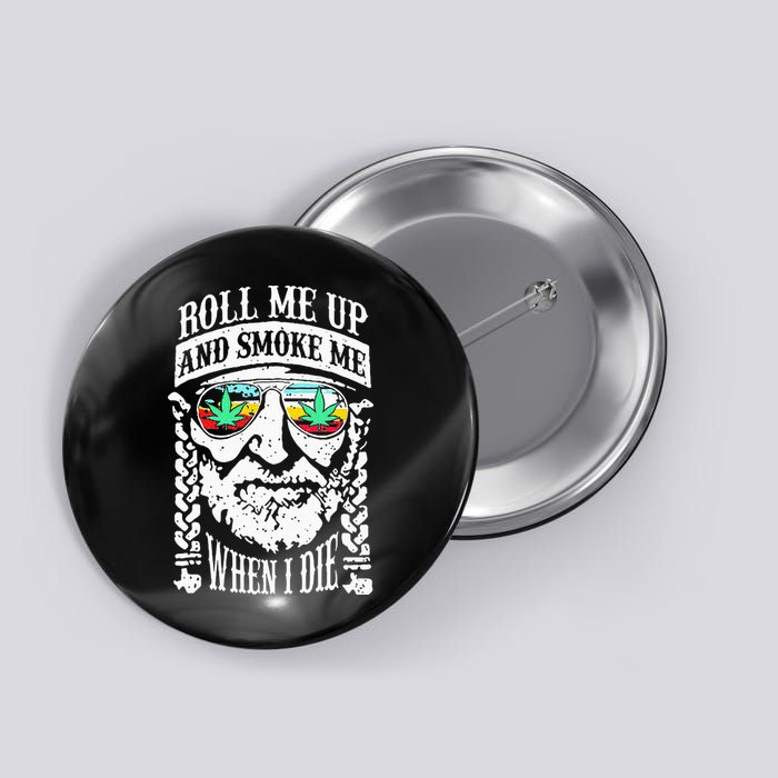 Roll Me Up And Smoke Me When I Die Button