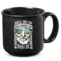 Roll Me Up And Smoke Me When I Die 15oz Campfire Ceramic Mug