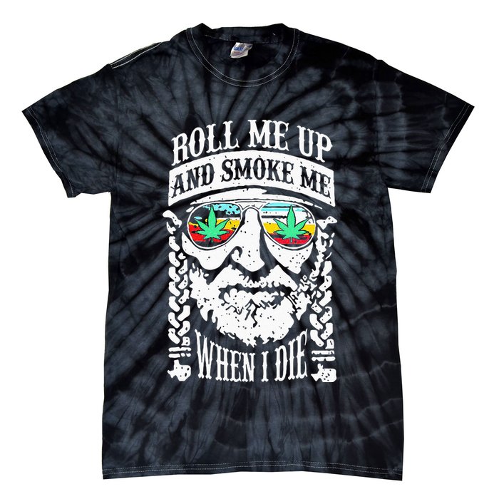 Roll Me Up And Smoke Me When I Die Tie-Dye T-Shirt