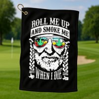 Roll Me Up And Smoke Me When I Die Golf Towel