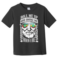 Roll Me Up And Smoke Me When I Die Toddler T-Shirt