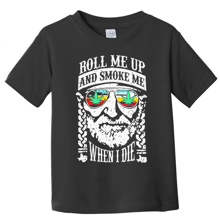 Roll Me Up And Smoke Me When I Die Toddler T-Shirt